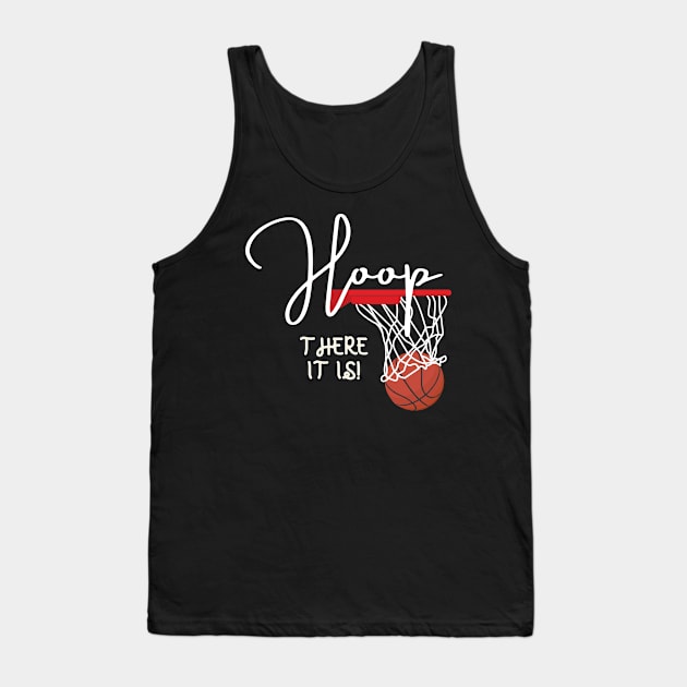 Hoop There It Is Basketball Tank Top by oneduystore